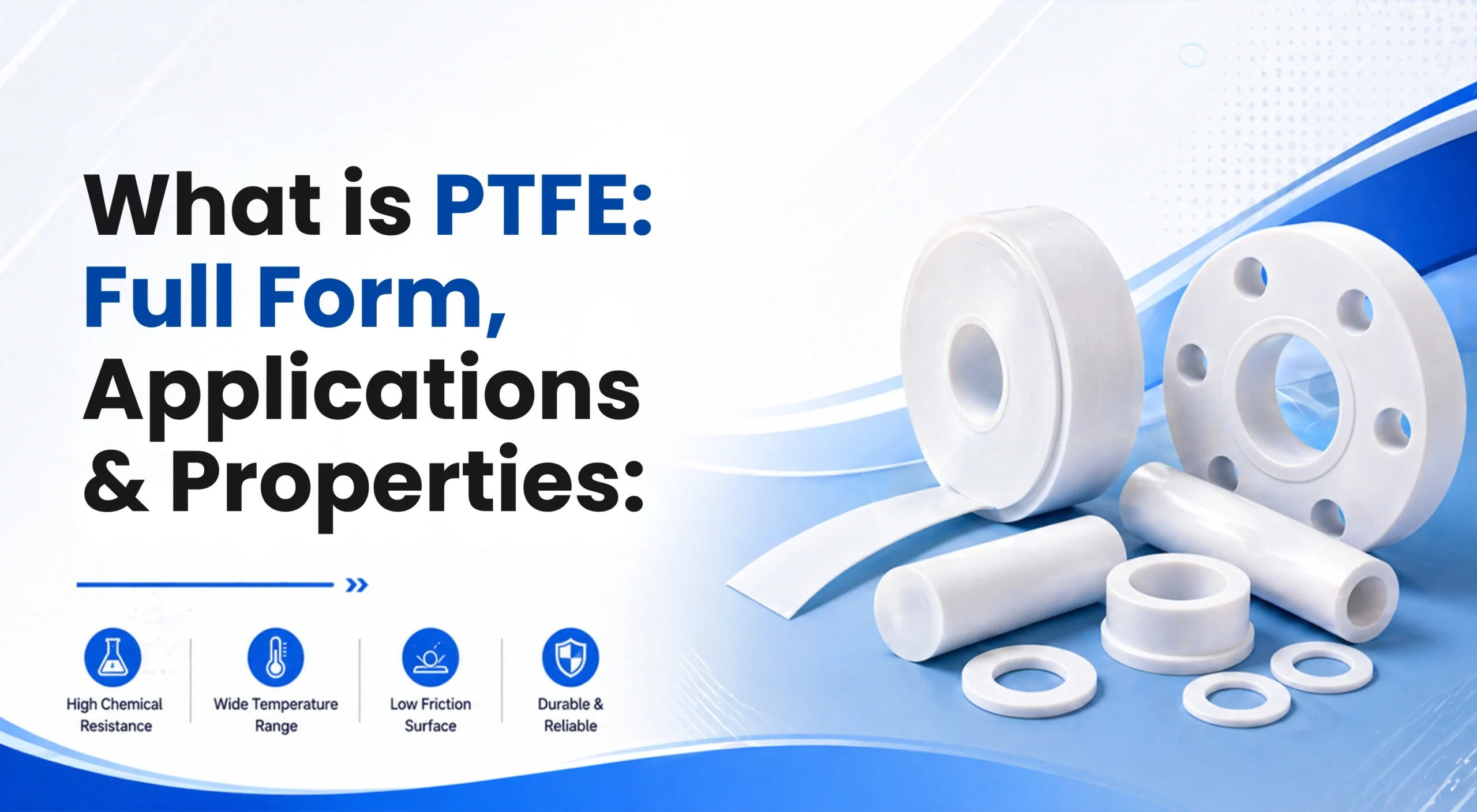 What is PTFE: Full Form, Applications & Properties: Complete Guide