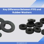 Key Difference Between PTFE and Rubber Washers