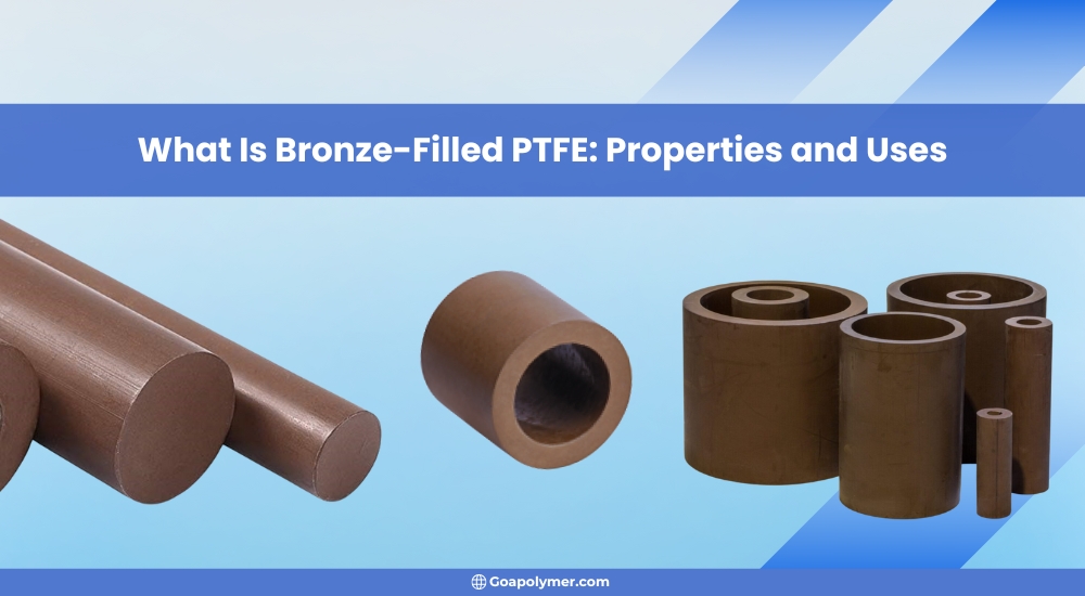 What Is Bronze-Filled PTFE: Properties and Uses