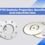 PTFE Gaskets: Properties, Benefits and Industrial Uses