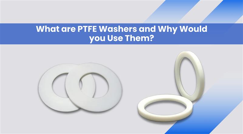 What are PTFE Washers and Why Would you Use Them