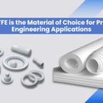 Why PTFE is the Material of Choice for Precision Engineering Applications