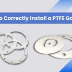 How to Correctly Install a PTFE Gasket