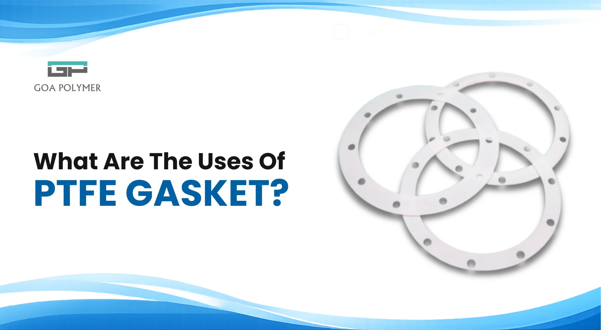 Key Uses of PTFE Gaskets